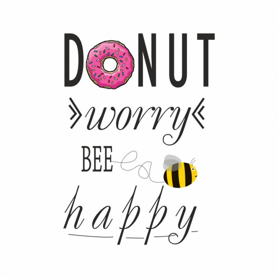 DONUT WORRY BEE HAPPY
