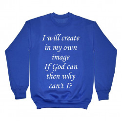 I will create in my own image