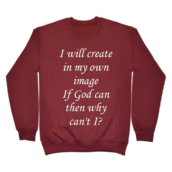 I will create in my own image