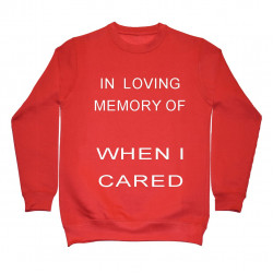 In loving memory of when i cared