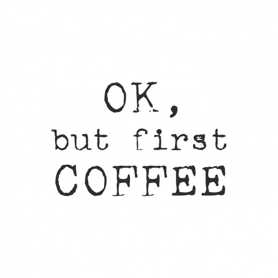 Ok but first coffee